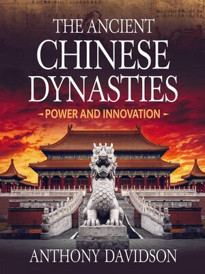 cover image of The Ancient Chinese Dynasties – Power and Innovation